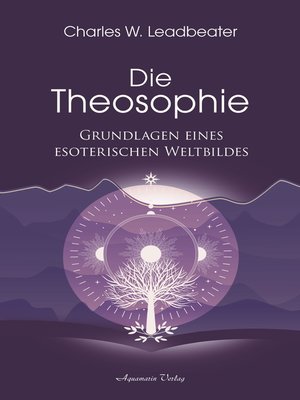 cover image of Die Theosophie--Grundlagen eines esoterischen Weltbildes